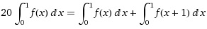 20 Integral[f(x), {x,0,1}] = Integral[f(x), {x,0,1}] + Integral[f(x+1), {x,0,1}]