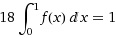 18 Integral[f(x), {x,0,1}] = 1
