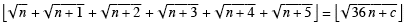 Floor [Sqrt[n] + Sqrt[n + 1] + Sqrt[n + 2] + Sqrt[n + 3] + Sqrt[n + 4] + Sqrt[n + 5]] = [Sqrt[36n + c]] ?